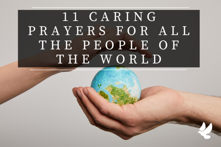 11 caring prayers for all the people of the world 65211997a0e9c