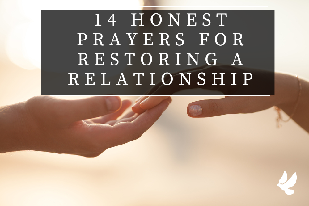 14 honest prayers for restoring or reconciling a relationship 652574bc00d33