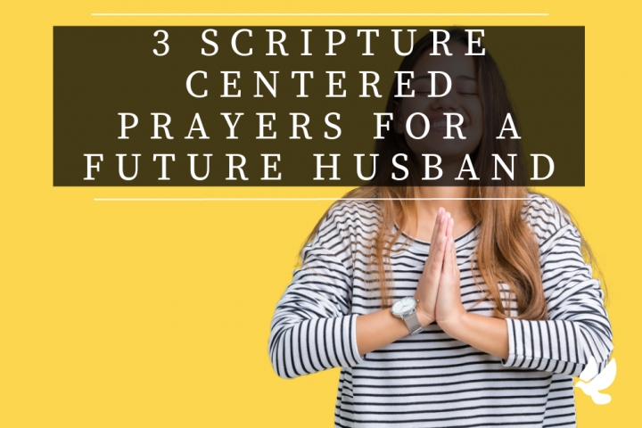 3 scripture centered prayers for a future husband 652574a8db6d2