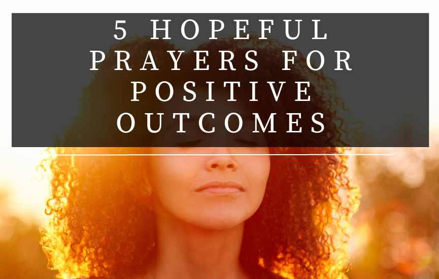 Hopeful Prayers For Positive Outcomes