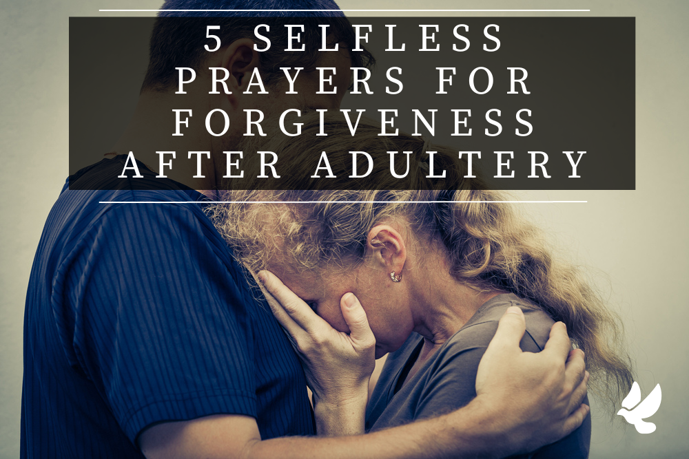 5 selfless prayers for forgiveness after adultery 6525742ca32f1