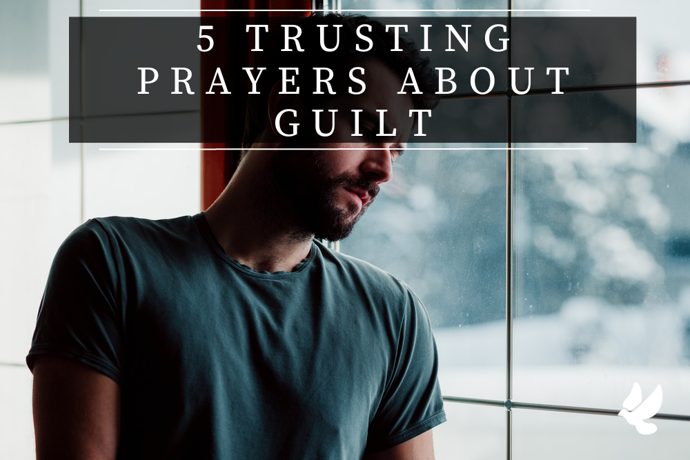 5 trusting prayers about guilt 652118664536f