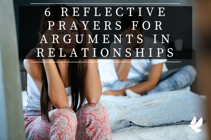 6 reflective prayers for arguments in relationships 652574a2c2b46