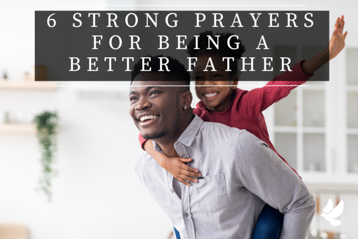 6 strong prayers for being a better father 652126e91e647