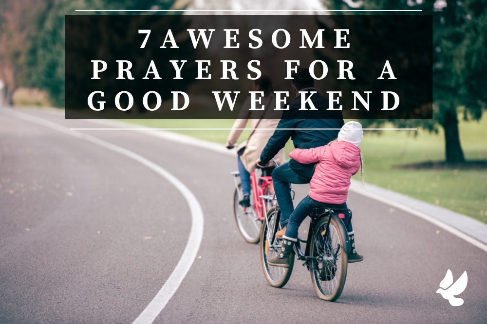 7 awesome prayers for a good weekend 652119dd410b2