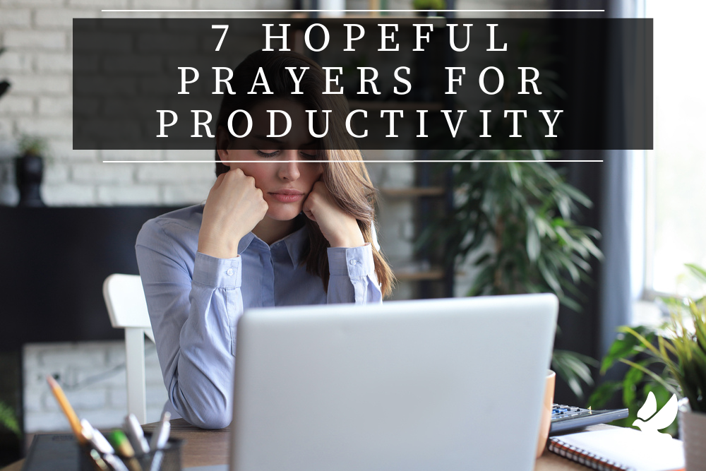7 hopeful prayers for productivity 652118e562109