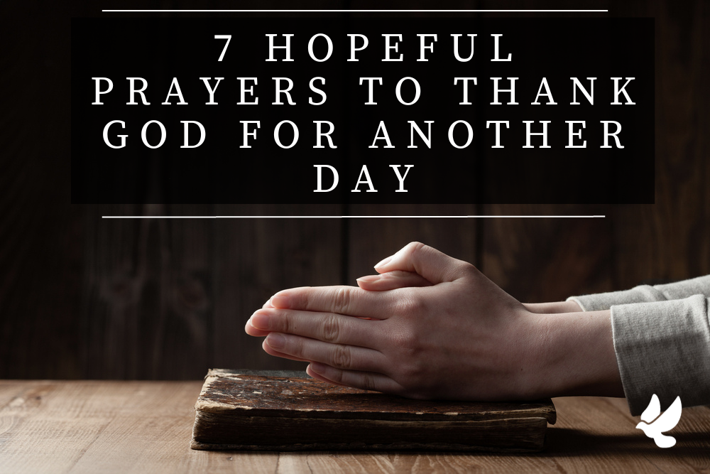 7 hopeful prayers to thank god for another day 6521189f3f8c0