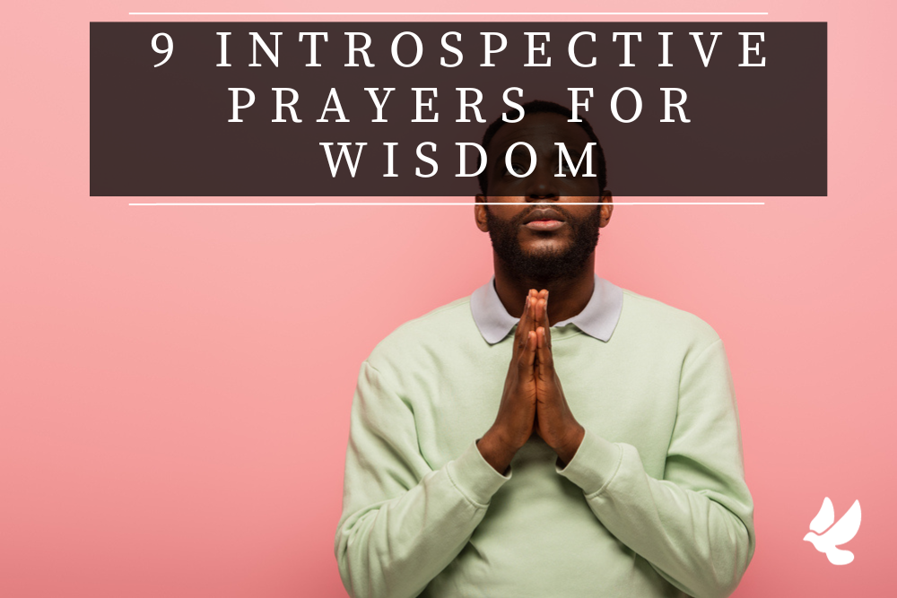 9 introspective prayers for wisdom 652118b2509f0