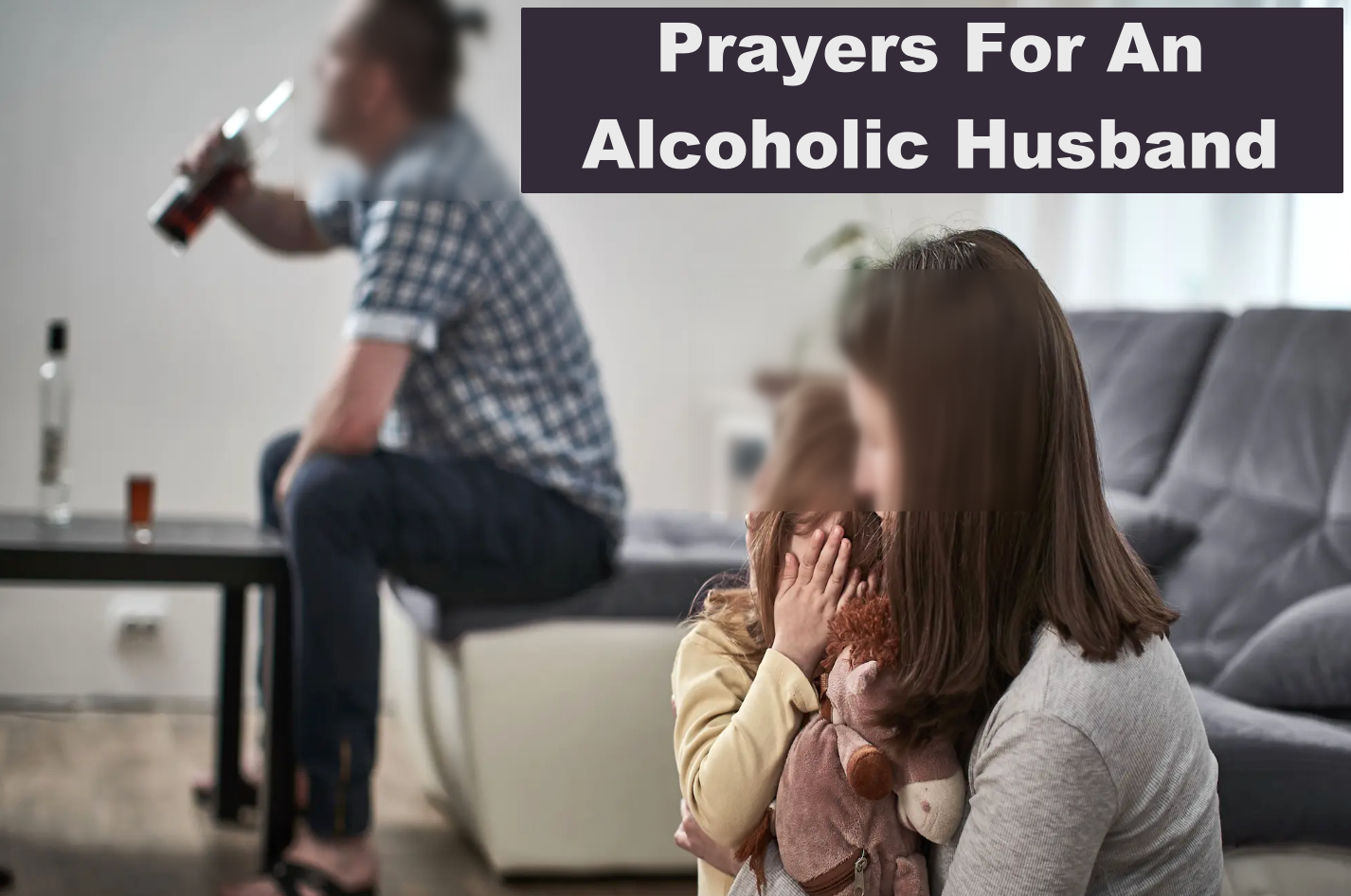 6 Supportive Prayers For An Alcoholic Husband