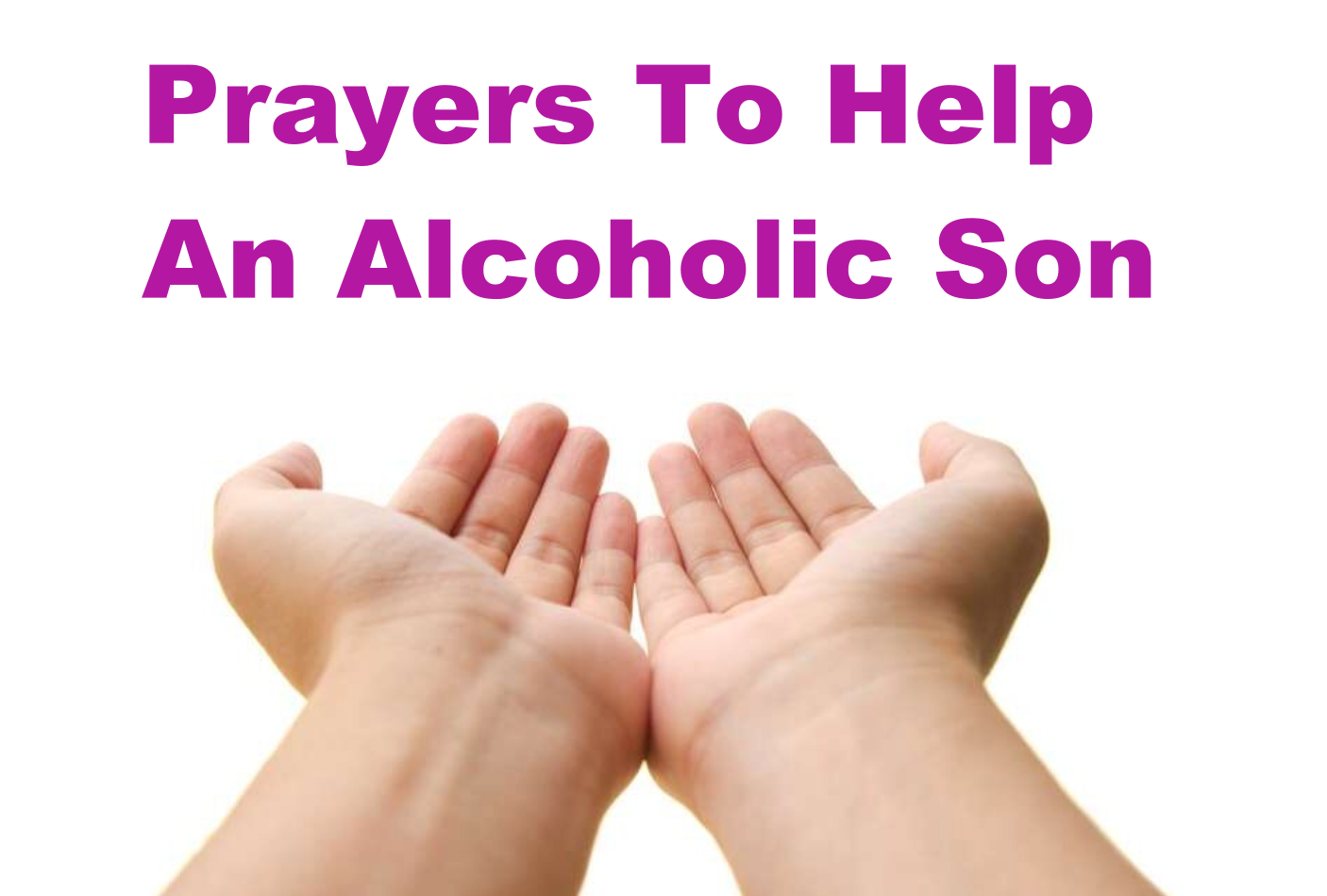 Prayers To Help An Alcoholic Son